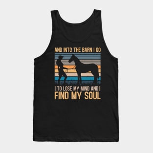 And Into The Barn I Go To Lose My Mind and Find My Soul Tank Top